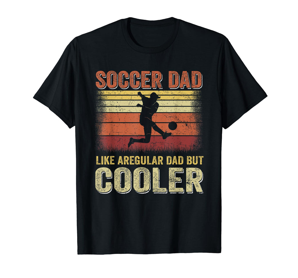 Soccer Dad Like Regular Dad But T-Shirt - Casual Everyday Wear Unisex