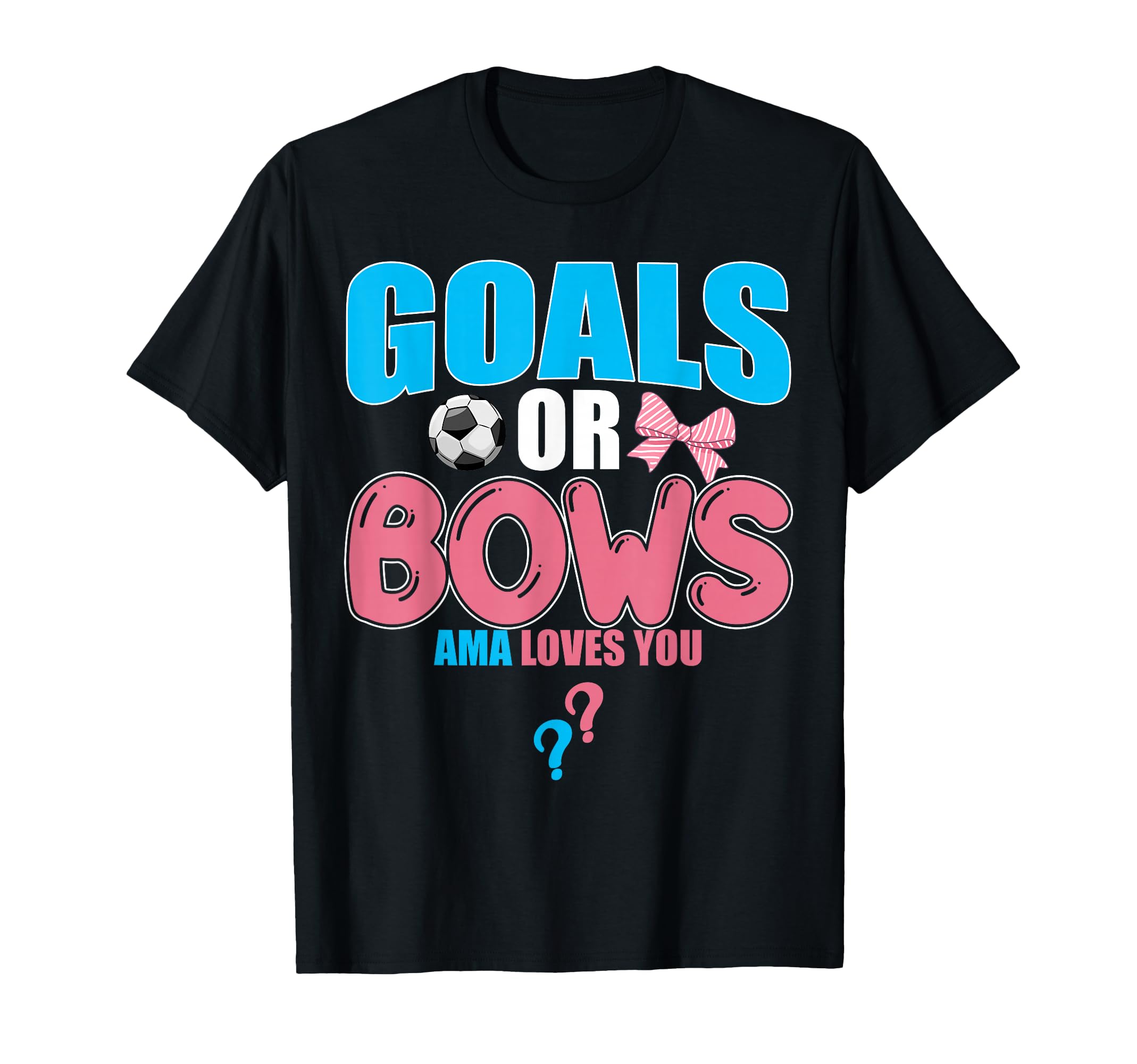 Goals Or Bows Ama Loves You 2026 Reveal T-Shirt - Graphic Print Men Women