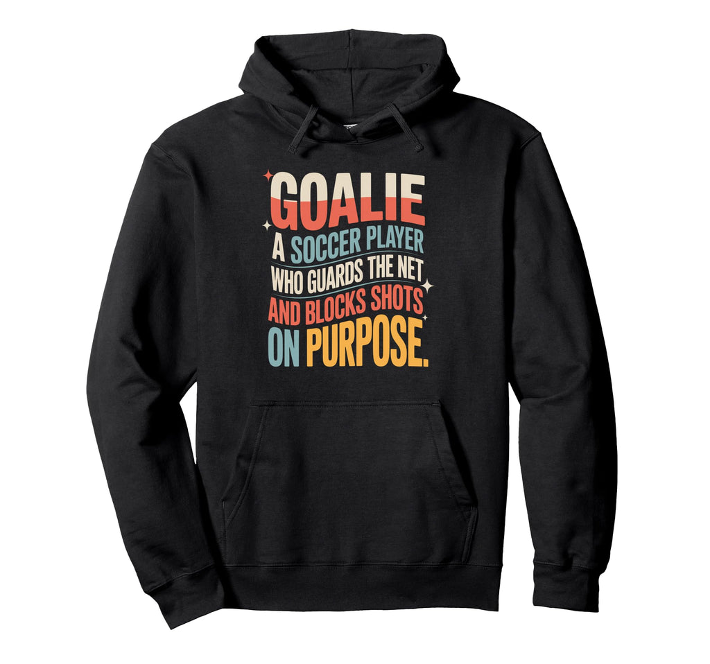 Goalie Definition Funny Soccer Keeper Hoodie - Unique Graphic Men Women