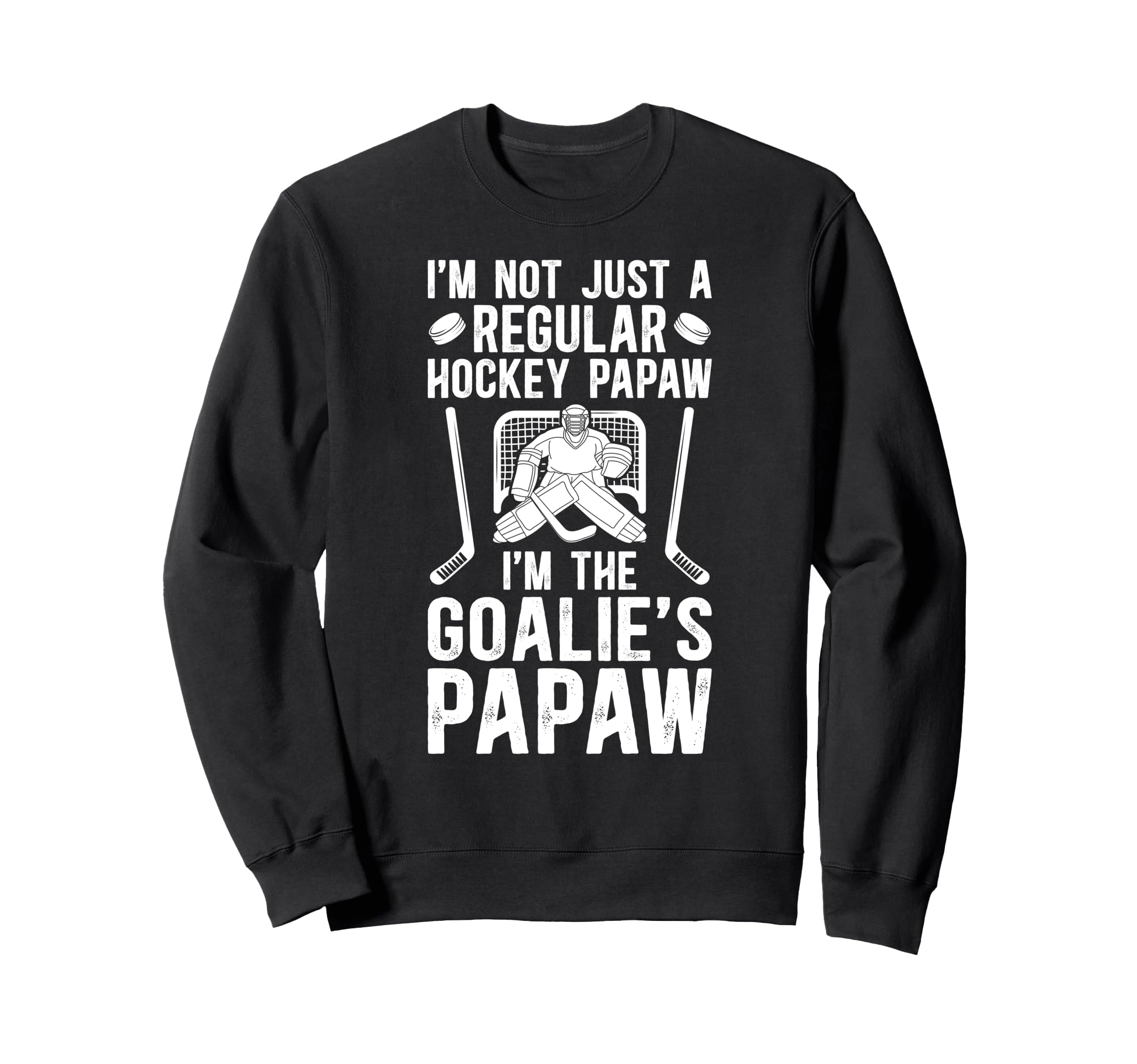 Im Hockey Goalie Papaw Ice Hockey Sweatshirt - Custom Art Print Men Women