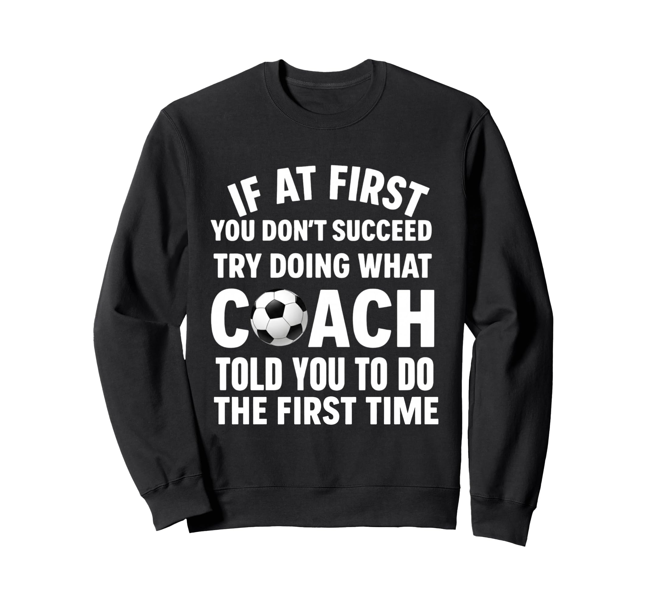 If First You Dont Succeed Try Doing Sweatshirt - Graphic Print for Adults