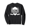 Ice Hockey Goalie Sister Hockey Sweatshirt - Aesthetic Graphic Men Women