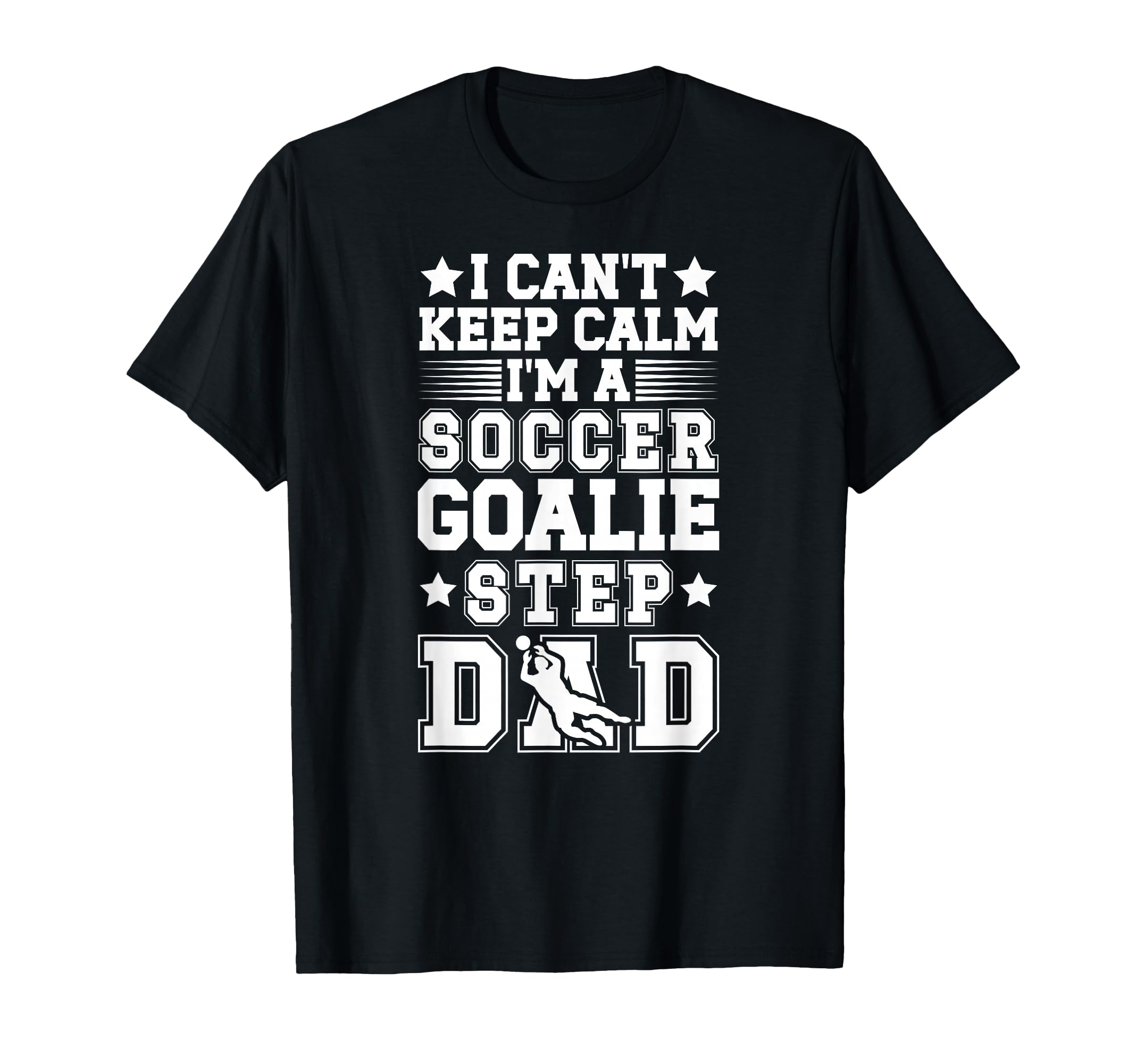 Im Soccer Goalie Step Dad Soccer Keeper T-Shirt - Graphic Print for Adults