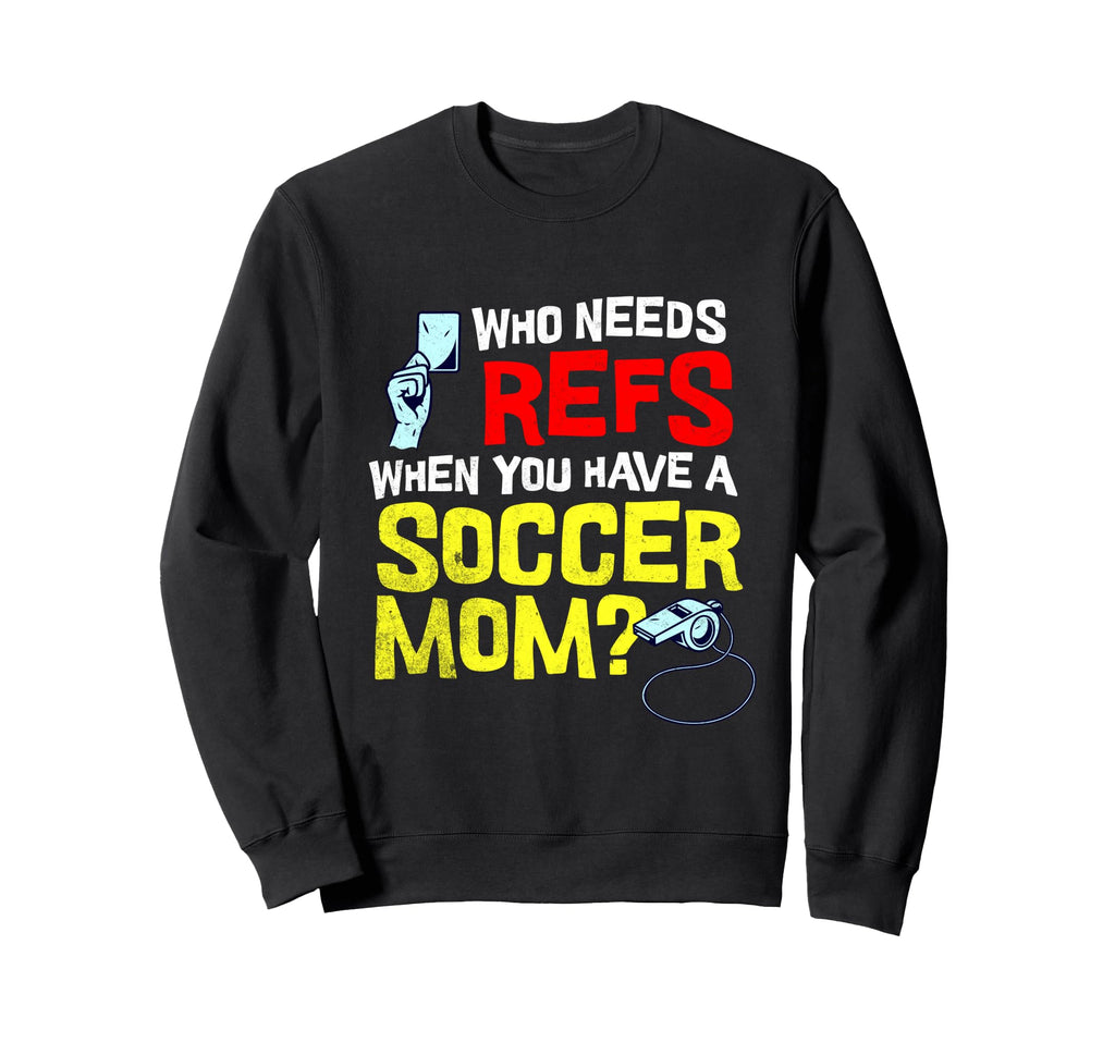 Funny Yelling Soccer Mom Sweatshirt - Unique Graphic Unisex