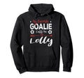 My Favorite Goalie Calls Me Lolly Hoodie - Custom Art Print Men Women