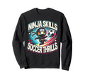 Soccer Player Ninja Skills Soccer Sweatshirt - Streetwear Style Men Women