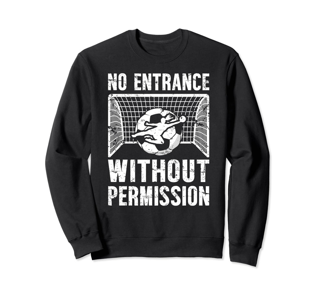 No Entrance Soccer Goalkeeper Sweatshirt - Fun Novelty Design Men Women