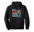 Soccer Its Good To Have Goals Hoodie - Streetwear Style Men Women