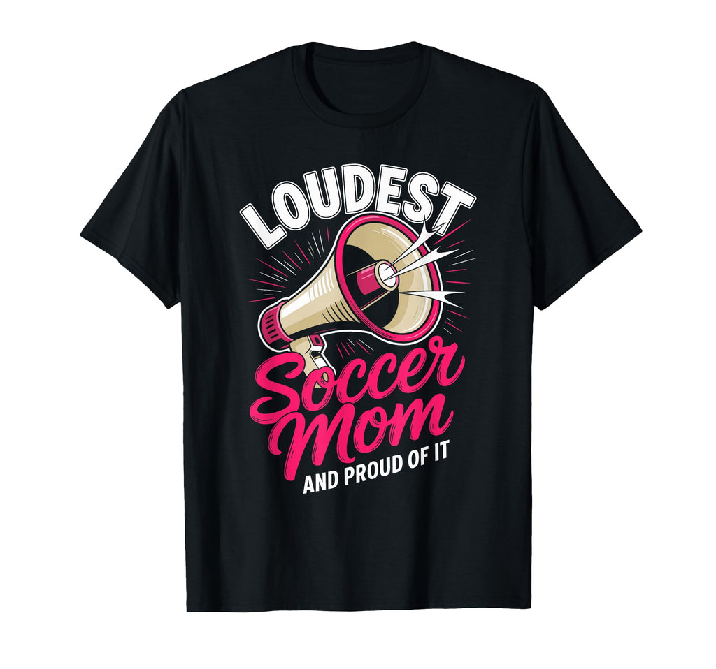 Loudest Soccer Mom Soccer Mother T-Shirt - Custom Art Print Men Women