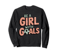 Be Goals Soccer Player Soccer Sweatshirt - Streetwear Style Unisex