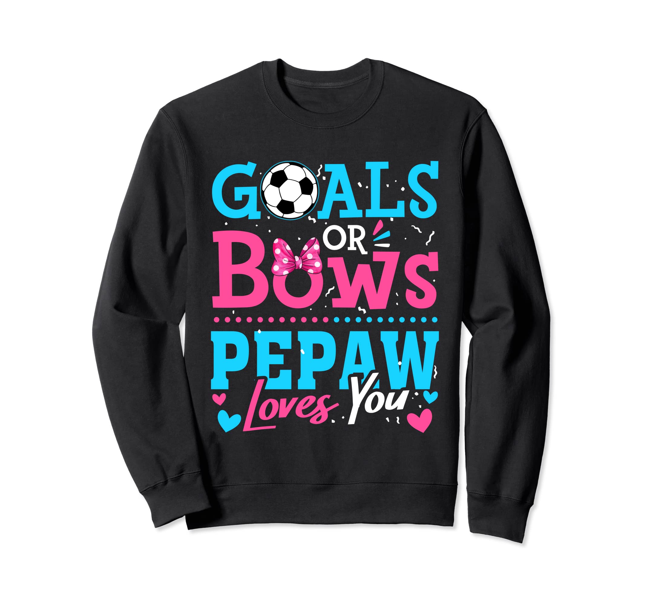 Gender Reveal Goals Or Bows Pepaw Sweatshirt - Aesthetic Graphic Unisex