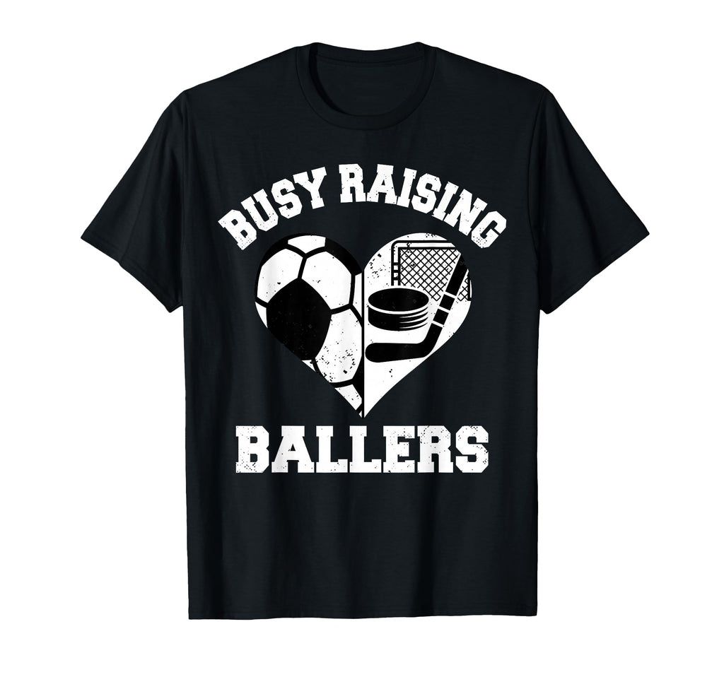 Busy Raising Ballers Soccer T-Shirt - Casual Everyday Wear Men Women