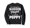 My Favorite Goalie Calls Me Poppy Soccer Sweatshirt - Graphic Print Unisex