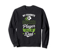 My Favorite Soccer Player Calls Me Dad Sweatshirt - Novelty Apparel Unisex