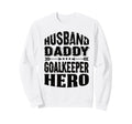 Husband Daddy Goalkeeper Hero Sweatshirt - Minimalist Print Men Women