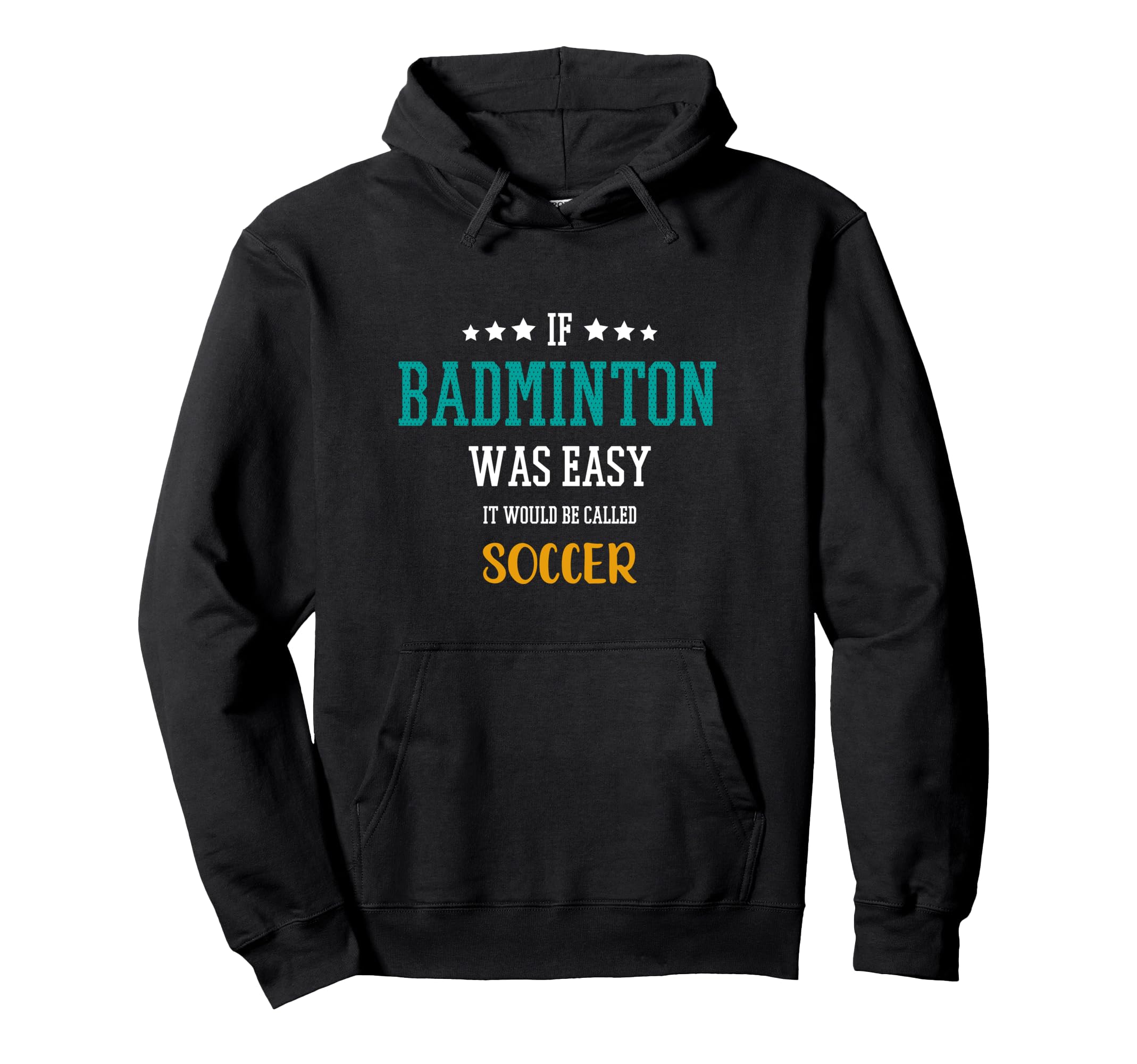 If Badminton Was Easy It Would Be Hoodie - Casual Everyday Wear Unisex