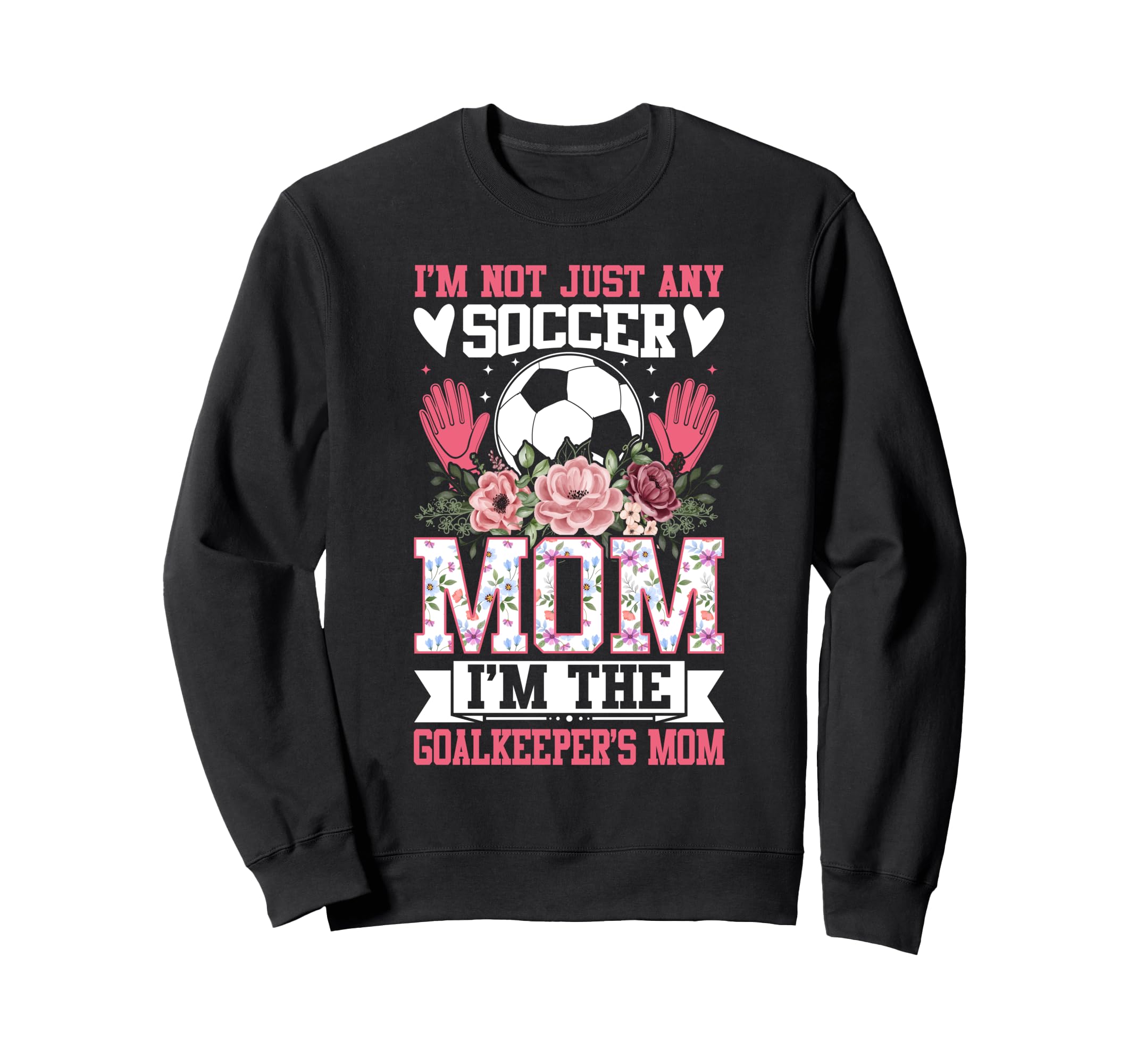 Funny Im Not Just Any Soccer Mom Sweatshirt - Streetwear Style for Adults