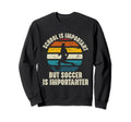 School Is Important But Soccer Is Sweatshirt - Streetwear Style for Adults