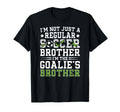 Im Soccer Goalie Brother Soccer T-Shirt - Fun Novelty Design Men Women