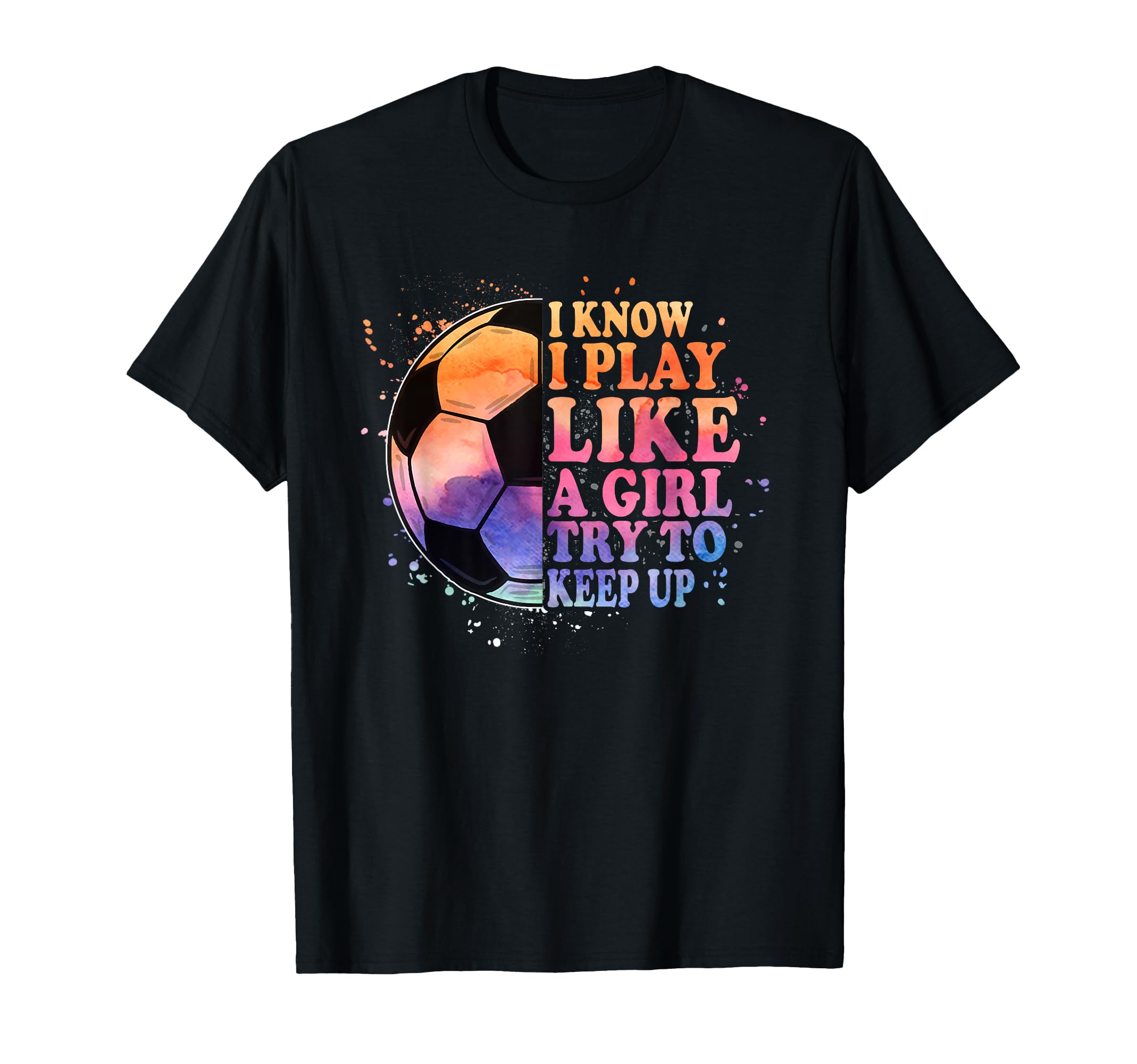 I Know I Play Like Try To Keep Up T-Shirt - Unique Graphic for Adults