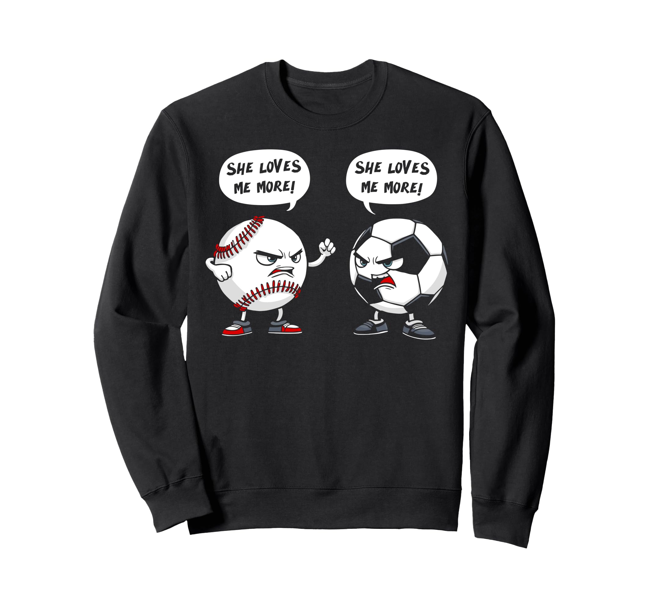 Baseball Soccer She Loves Me More Sweatshirt - Custom Art Print Unisex