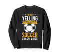 I Not Yelling This Is Just My Soccer Sweatshirt - Novelty Apparel Unisex