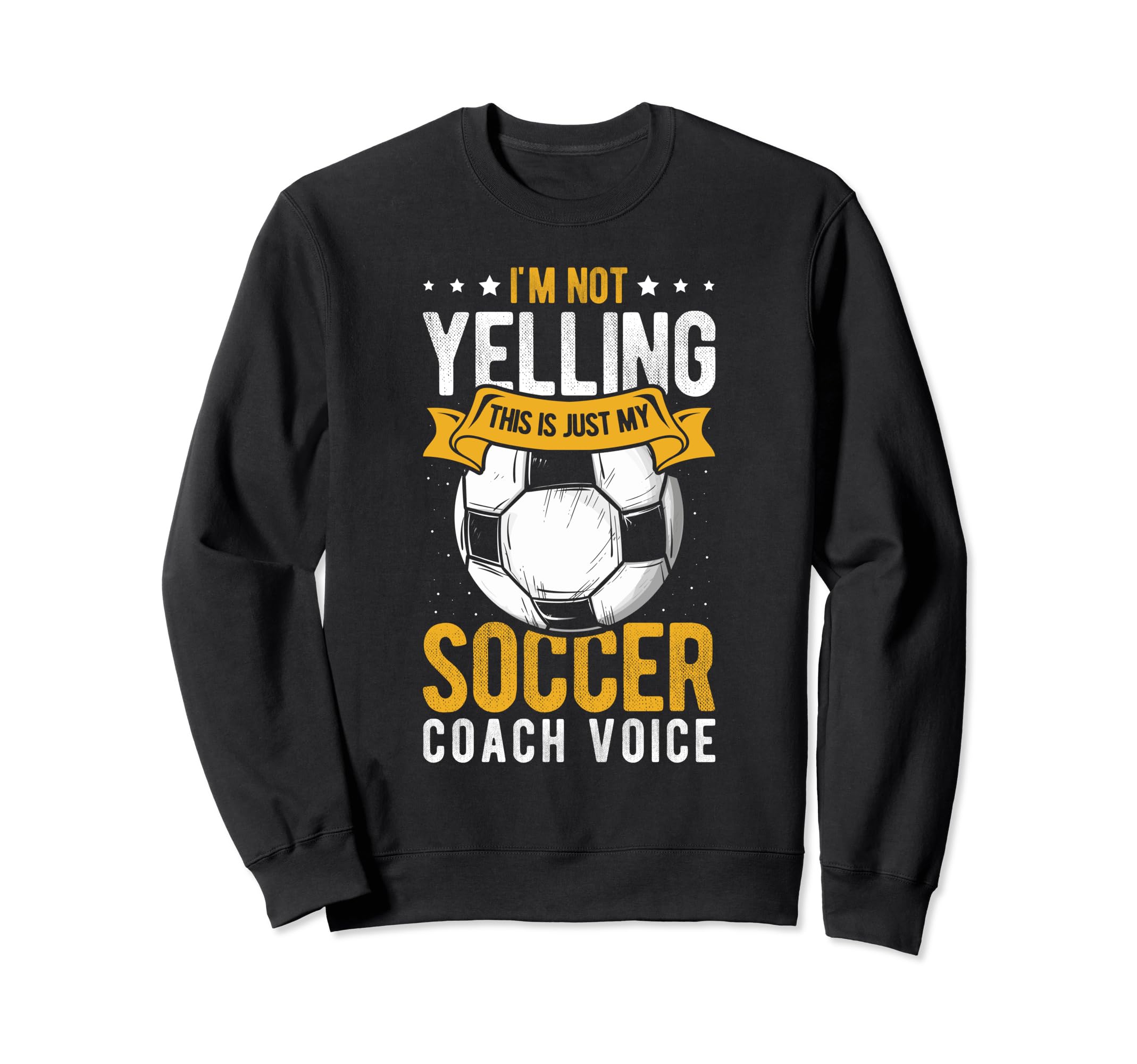 I Not Yelling This Is Just My Soccer Sweatshirt - Novelty Apparel Unisex