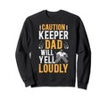 Hockey Keeper Dad Will Yell Loudly Sweatshirt - Graphic Print Men Women