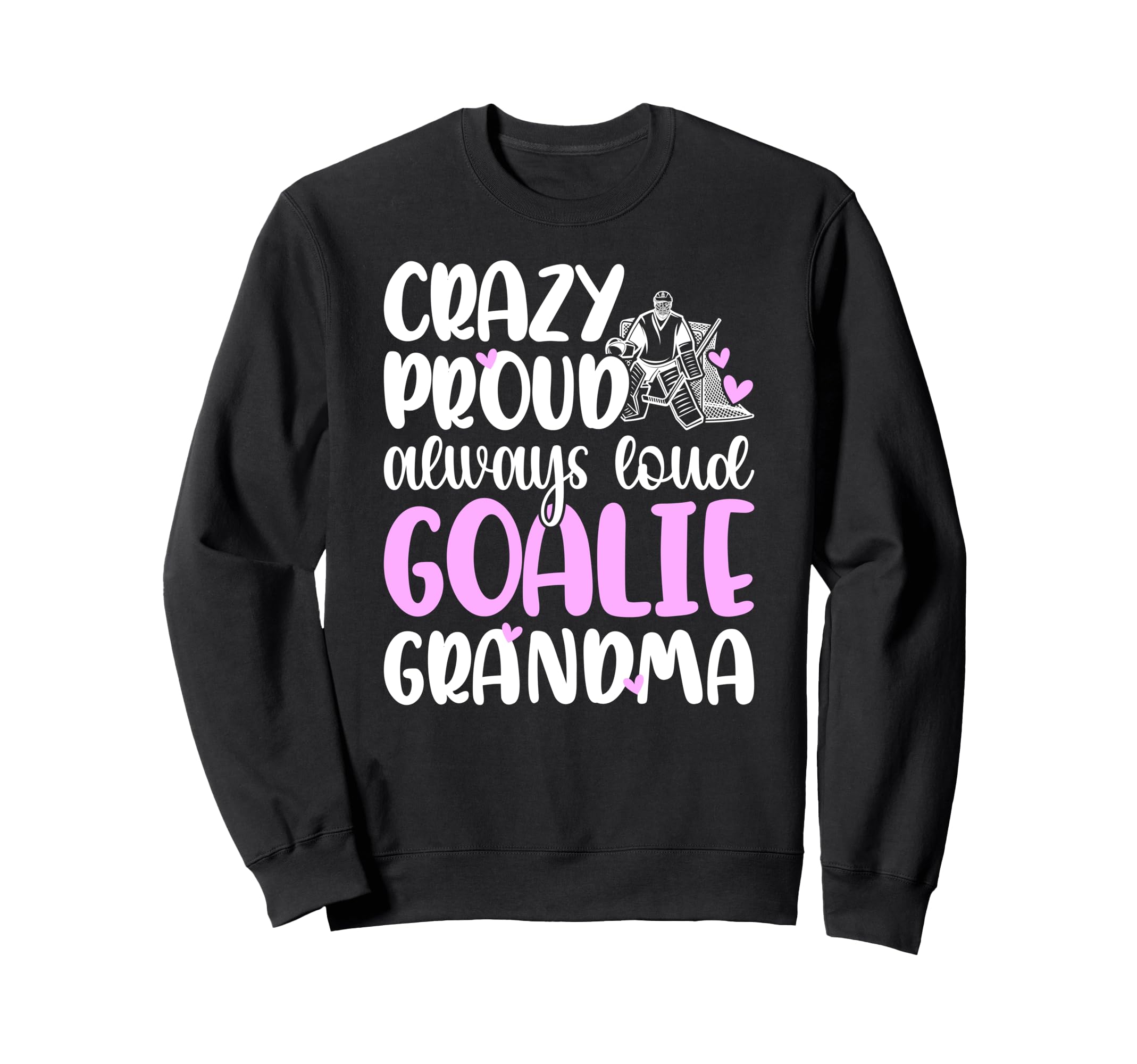 Crazy Proud Hockey Goalie Grandma Sweatshirt - Fun Novelty Design Unisex