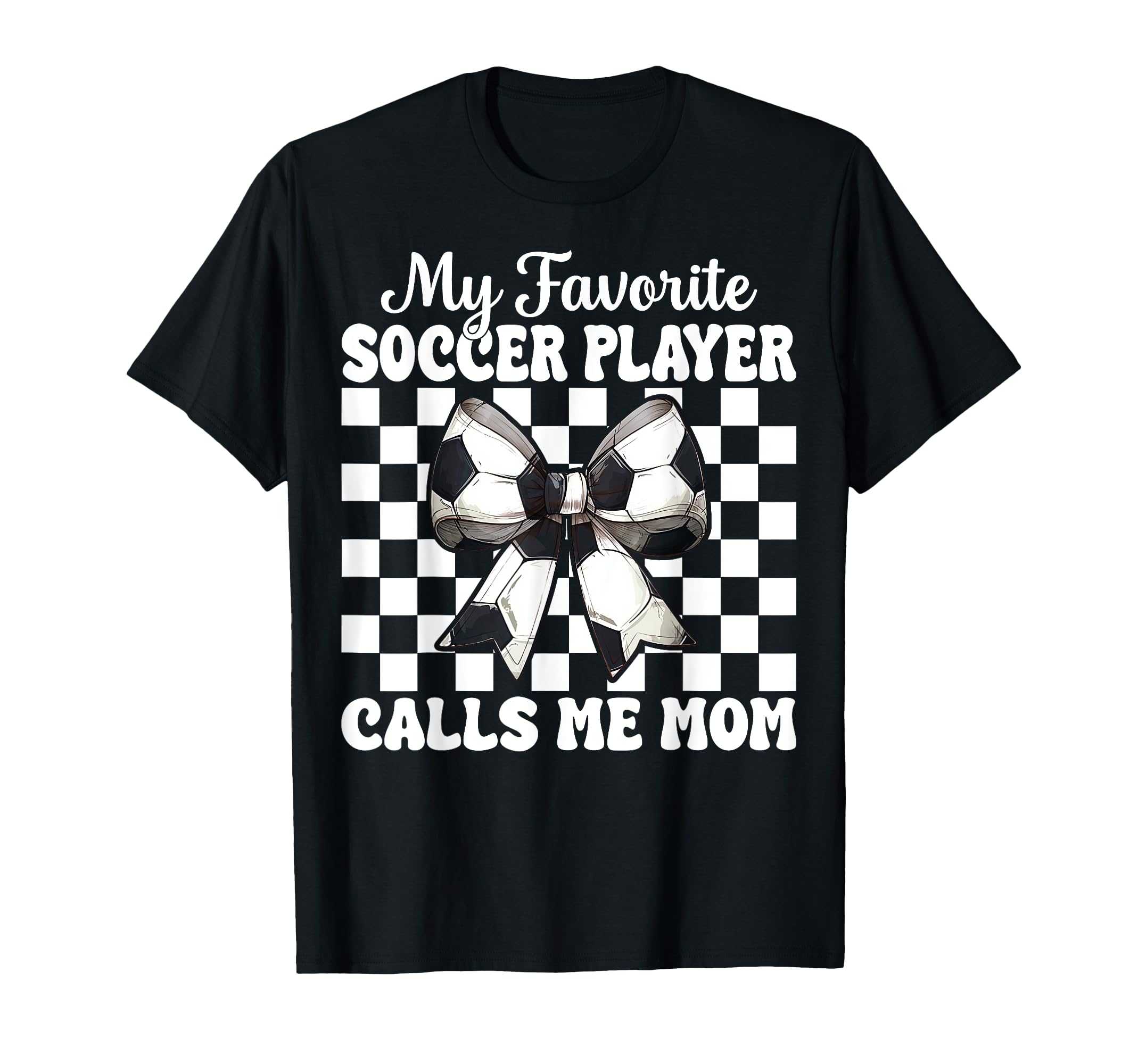 My Favorite Soccer Player Calls Me Mom T-Shirt - Unique Graphic for Adults