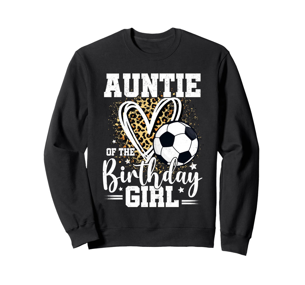 Auntie Birthday Soccer Ball Sweatshirt - Casual Everyday Wear Unisex