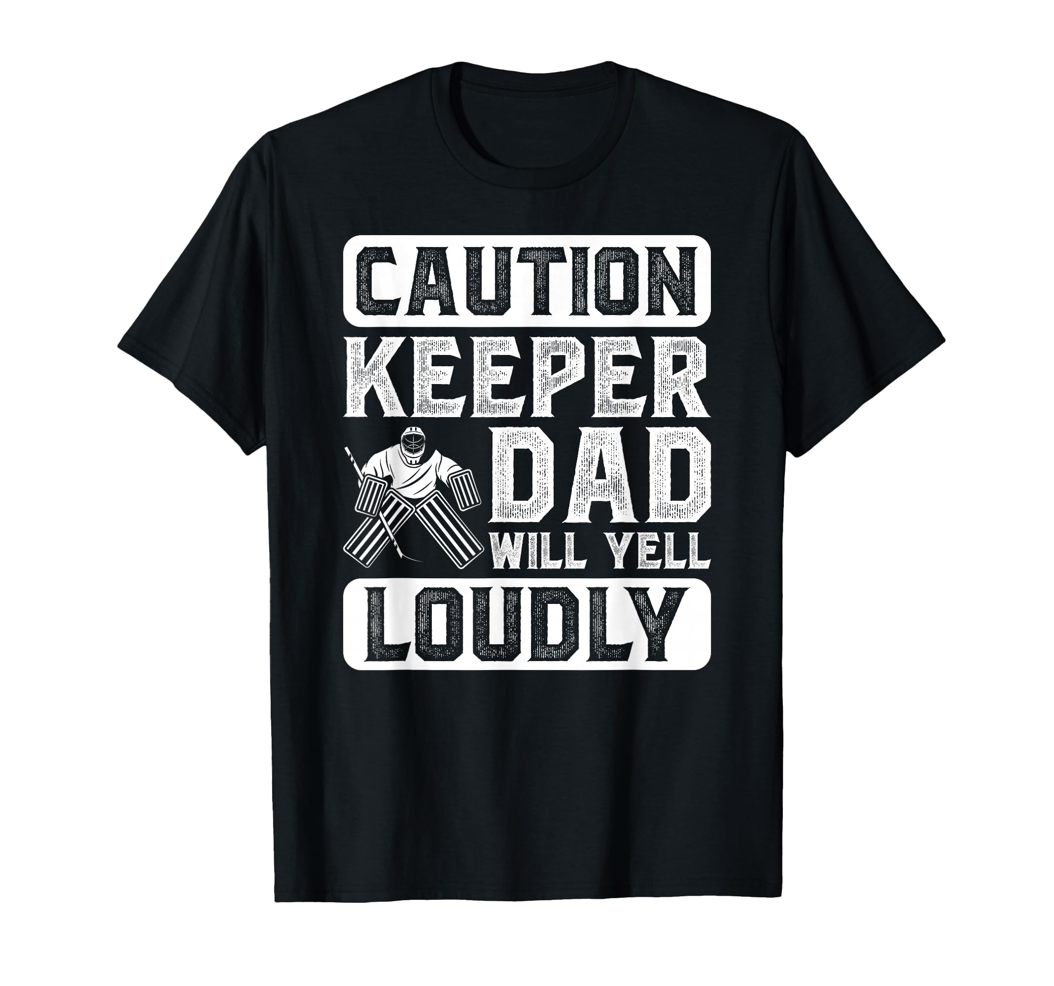 Hockey Keeper Dad Will Yell T-Shirt - Casual Everyday Wear for Adults