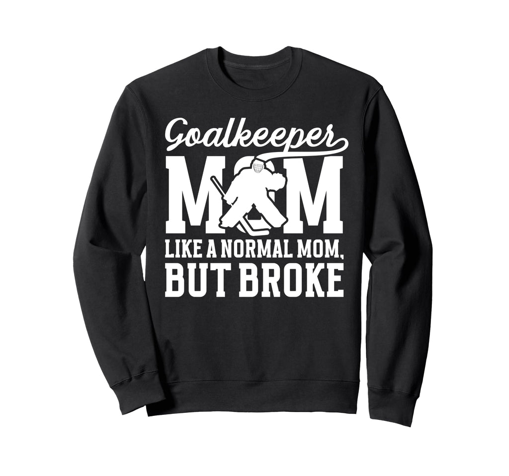 Hockey Goalkeeper Mom Sweatshirt - Casual Everyday Wear Men Women