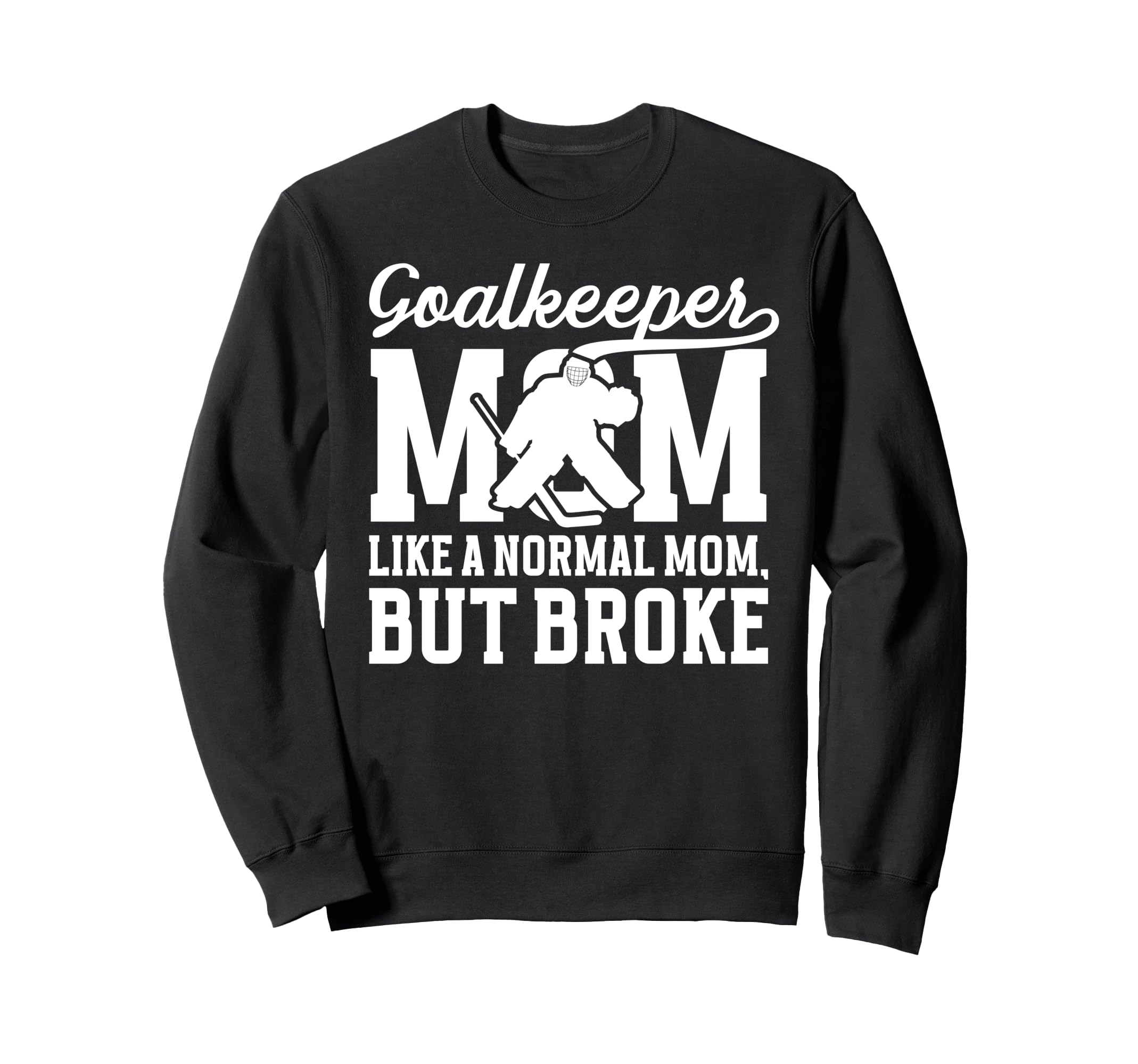 Hockey Goalkeeper Mom Sweatshirt - Casual Everyday Wear Men Women