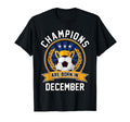 Champions Are Born December Football T-Shirt - Graphic Print for Adults