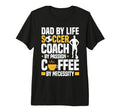 Dad Soccer Coach Coffee Lover Tri T-Shirt - Casual Everyday Wear Men Women