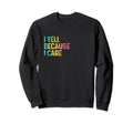 I Yell Because I Care Soccer Baseball Sweatshirt - Streetwear Style Unisex