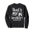 My Brother Soccer Goalie Sister Sweatshirt - Custom Art Print Unisex