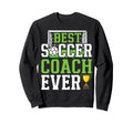 Best Soccer Coach Ever Funny Sweatshirt - Streetwear Style Men Women