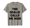 Goalie Calls Me Mom Soccer Hockey T-Shirt - Aesthetic Graphic Men Women