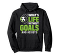 Funny Soccer Whats Life Without Goals Hoodie - Novelty Apparel Men Women