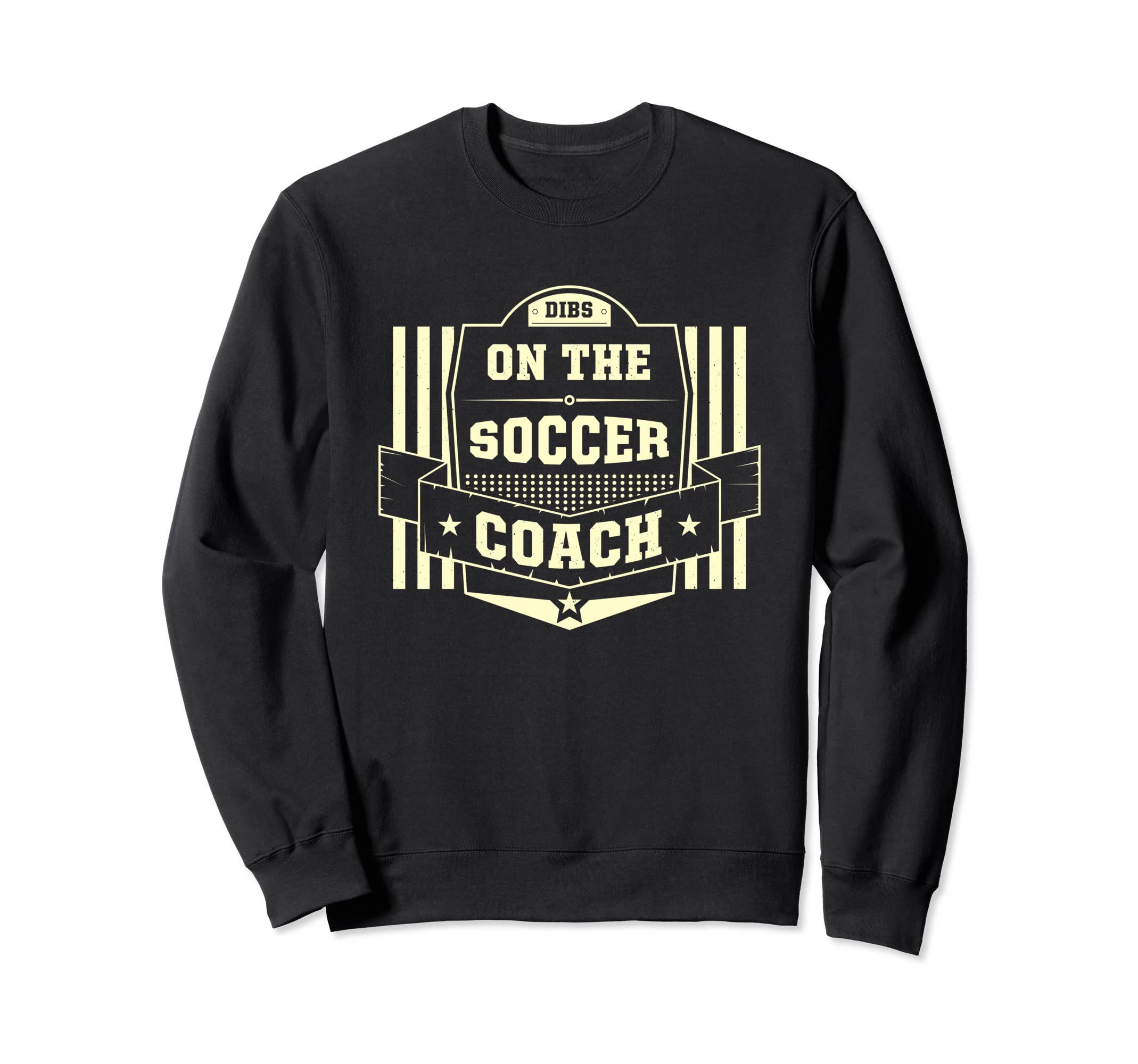 Dibs Soccer Coach Sayings Soccer Sweatshirt - Trendy Graphic for Adults