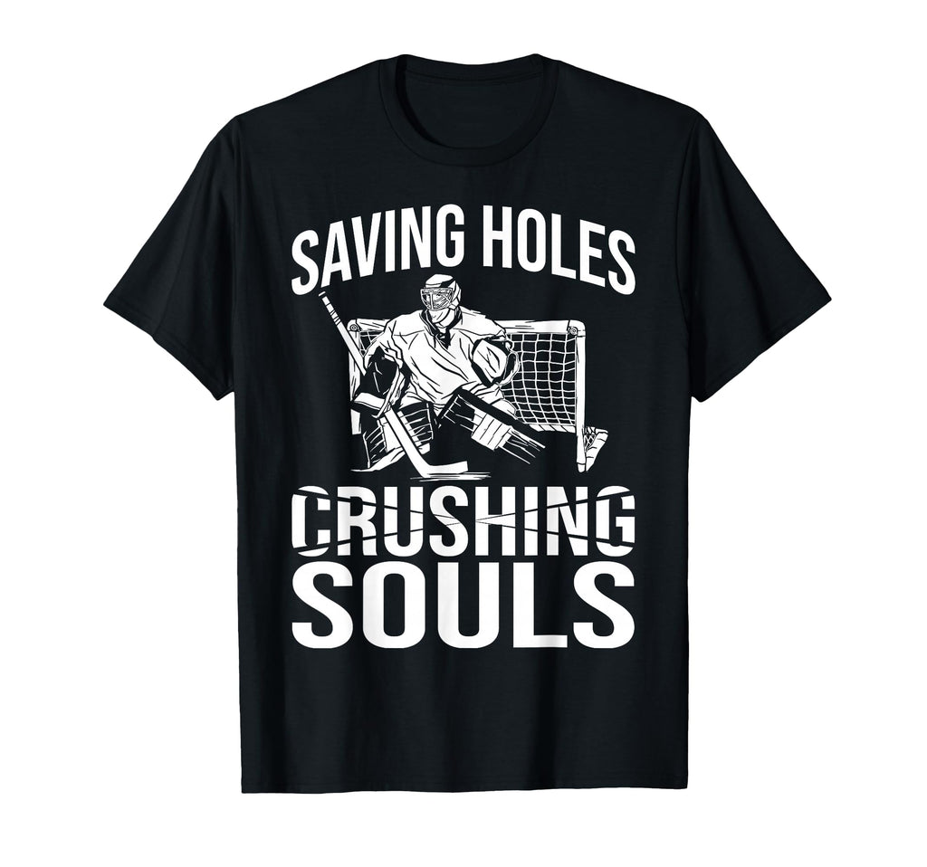 Saving Holes Crushing Souls Ice Hockey T-Shirt - Aesthetic Graphic Unisex