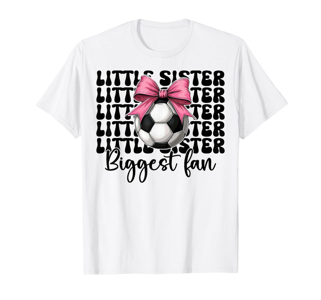 Soccer Sister Soccer Little Sister Biggest T-Shirt - Graphic Print Unisex