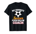 My Favorite Soccer Player Calls Me Coach T-Shirt - Streetwear Style Unisex