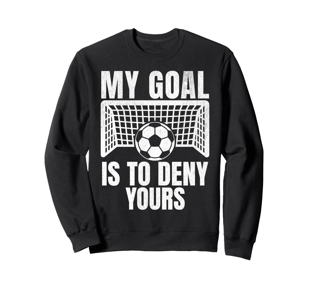 Funny My Goal Is To Deny Yours Sweatshirt - Minimalist Print Men Women