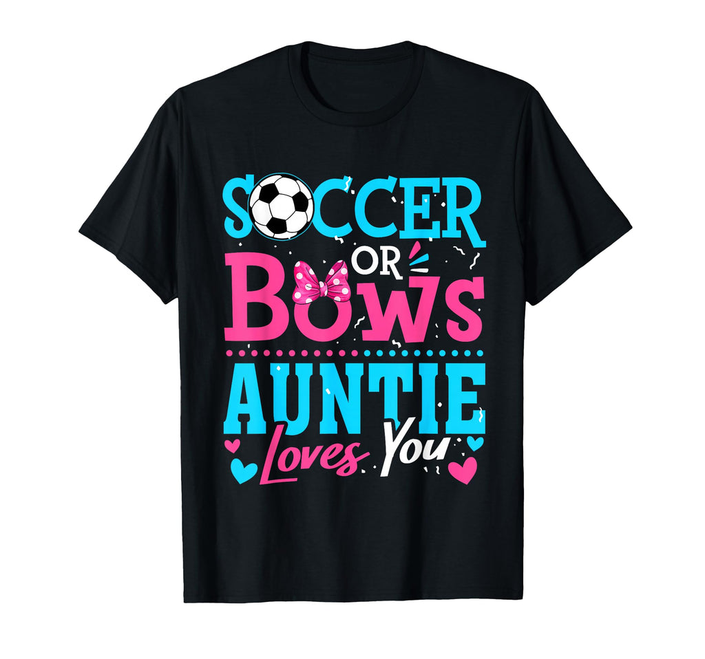 Soccer Or Bows Auntie Loves You T-Shirt - Fun Novelty Design Men Women