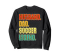 Soccer Husband Dad Soccer Legend Sweatshirt - Graphic Print Men Women