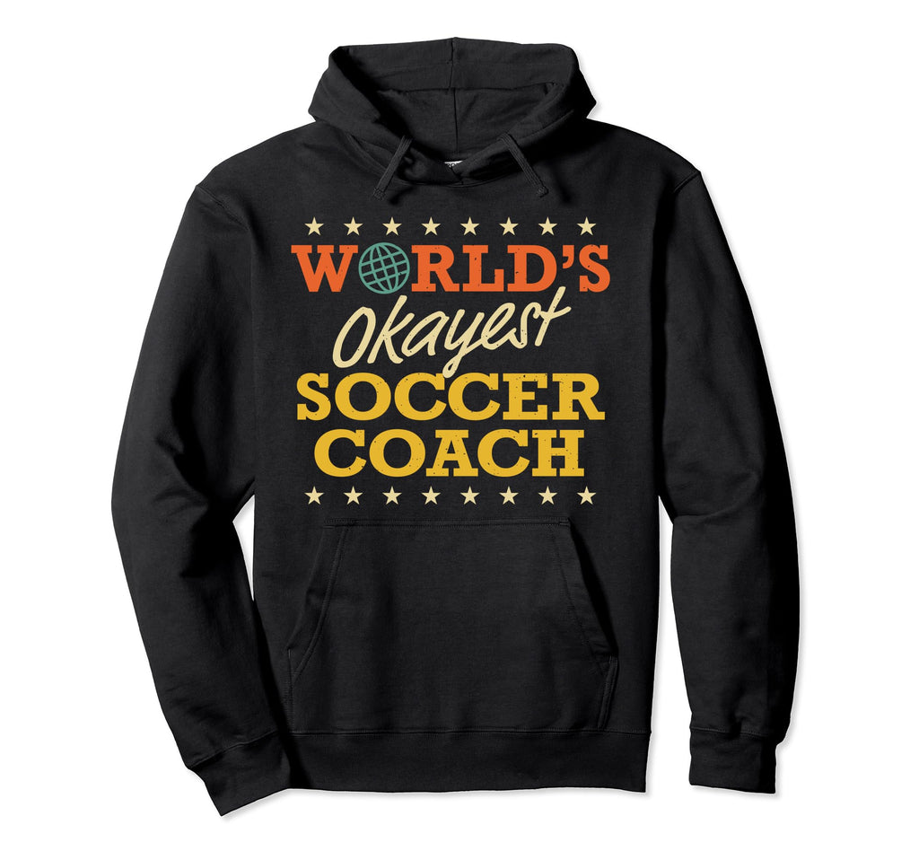 Worlds Okayest Soccer Coach Gag Gifts Funny Hoodie - Trendy Graphic Unisex