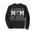Soccer Goalkeeper Mom So Loud Mom Sweatshirt - Novelty Apparel Unisex
